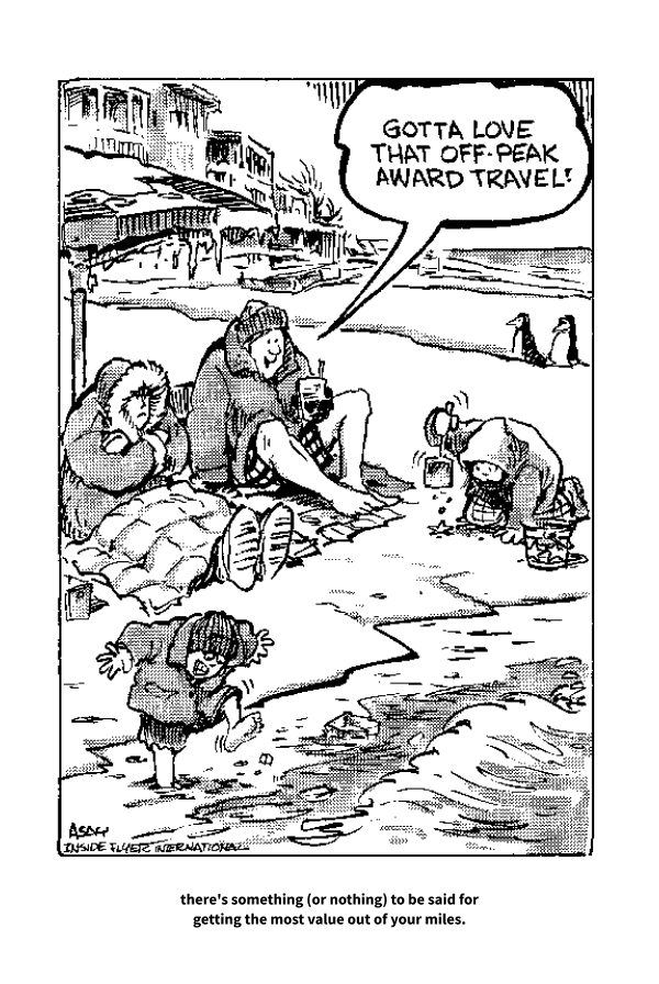 The image is a black-and-white cartoon depicting a family at a cold, snowy beach. The family members are bundled up in winter clothing, sitting on the sand with blankets and beach toys. One person is holding a drink and has a speech bubble that says, "Gotta love that off-peak award travel!" In the background, there are penguins and snow-covered buildings. At the bottom of the image, there is a caption that reads, "there's something (or nothing) to be said for getting the most value out of your miles."