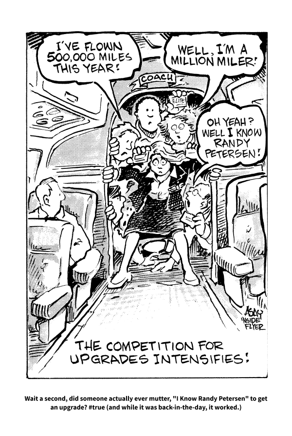 This is a black and white cartoon depicting a crowded airplane aisle with several passengers vying for an upgrade. One person says, "I've flown 500,000 miles this year!" Another responds, "Well, I'm a million miler!" A third person counters, "Oh yeah? Well I know Randy Petersen!" The caption reads, "The competition for upgrades intensifies!" The cartoon humorously illustrates the lengths people go to for airline upgrades.