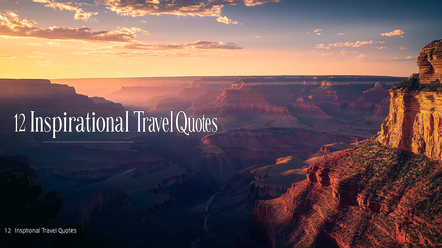 A scenic view of the Grand Canyon at sunset, with the sky displaying warm hues of orange and pink. The canyon's layered rock formations are illuminated by the setting sun, creating a dramatic contrast of shadows and light. The text "12 Inspirational Travel Quotes" is prominently displayed on the left side of the image.