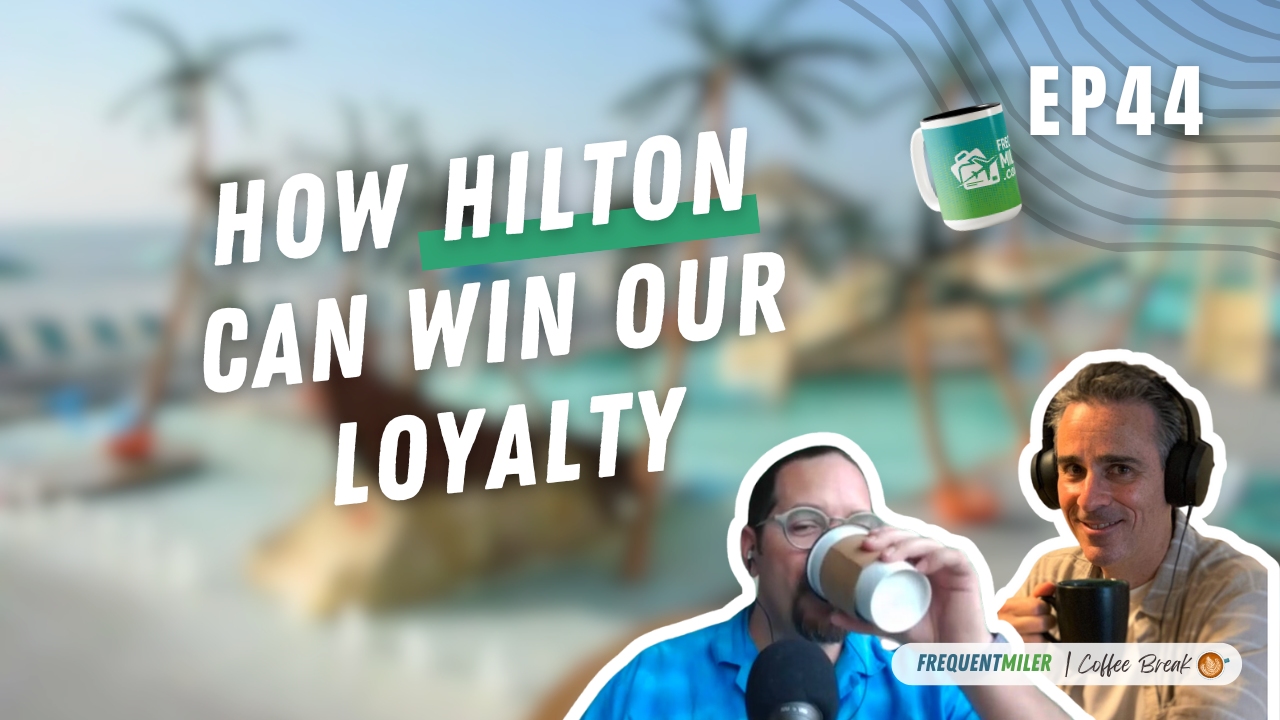 How Hilton can win our loyalty | Coffee Break Ep44 | 1-4-25