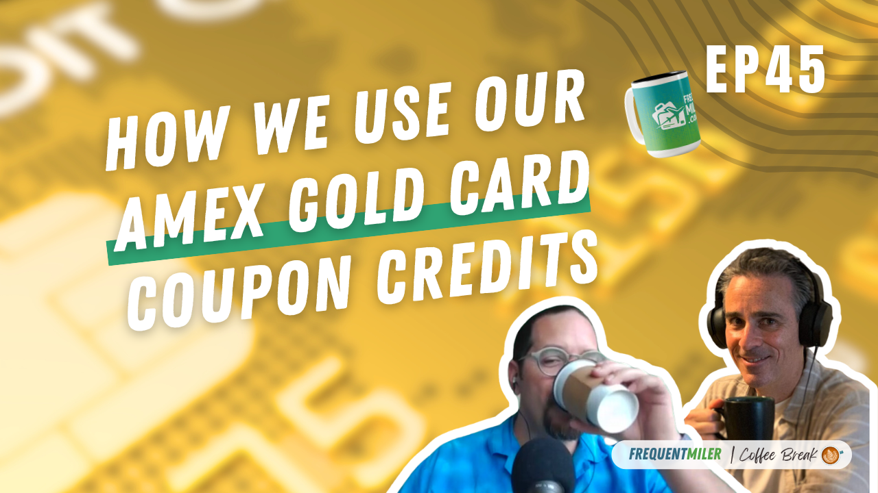 How we use our Amex Gold Card coupon credits | Coffee Break Ep45 | 2-14-25 | Podcast