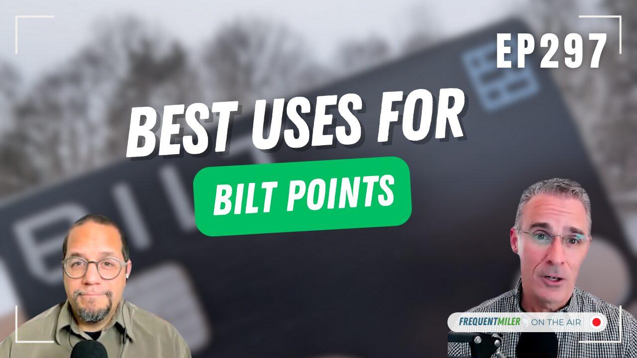 Best uses for Bilt points | Frequent Miler on the Air Ep297 | 3-14-25